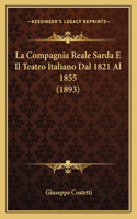 Compagnia Reale Sarda E Il Teatro Italiano Dal 1821 Al 1855 (1893)