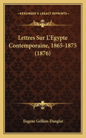 Lettres Sur L'Egypte Contemporaine, 1865-1875 (1876)