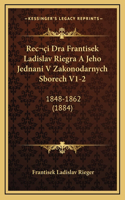 Reci Dra Frantisek Ladislav Riegra A Jeho Jednani V Zakonodarnych Sborech V1-2