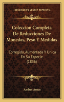 Coleccion Completa De Reducciones De Monedas, Peso Y Medidas