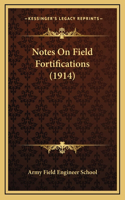 Notes On Field Fortifications (1914)