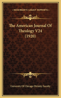 The American Journal Of Theology V24 (1920)