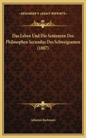 Das Leben Und Die Sentenzen Des Philosophen Secundus Des Schweigsamen (1887)