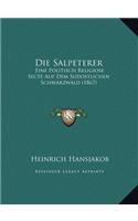 Die Salpeterer: Eine Politisch Religiose Secte Auf Dem Sudostlichen Schwarzwald (1867)