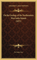On the Geology of the Northeastern West India Islands (1871)