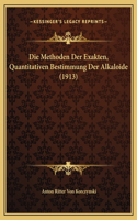 Die Methoden Der Exakten, Quantitativen Bestimmung Der Alkaloide (1913)