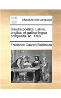 Gaudia poetica. Latina, anglica, et gallica lingua composita. A°. 1769.
