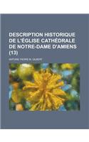 Description Historique de L'Eglise Cathedrale de Notre-Dame D'Amiens (13): (French)