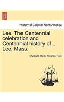Lee. the Centennial Celebration and Centennial History of ... Lee, Mass.