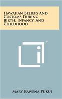 Hawaiian Beliefs and Customs During Birth, Infancy, and Childhood