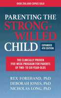 Parenting the Strong-Willed Child, Expanded Fourth Edition: The Clinically Proven Five-Week Program for Parents of Two- To Six-Year-Olds