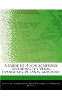 A Guide to Hindu Scriptures Including the Vedas, Upanishads, Puranas, and More