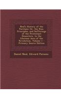 Neal's History of the Puritans: Or, the Rise, Principles, and Sufferings of the Protestant Dissenters, to the Glorious Aera of the Revolution, Volume