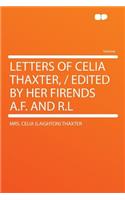 Letters of Celia Thaxter, / Edited by Her Firends A.F. and R.L: (English)