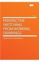 Perspective Sketching from Working Drawings