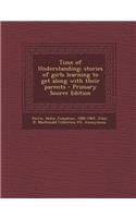 Time of Understanding; Stories of Girls Learning to Get Along with Their Parents - Primary Source Edition