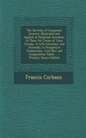 The Doctrine of Compound Interest: Illustrated and Applied to Perpetual Annuities, to Those for Terms of Years Certain, to Life-Annuities, and Generally to Prospective Transactions, w