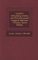 Lincoln's Gettysburg Oration and First and Second Inaugural Addresses