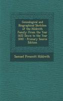 Genealogical and Biographical Sketches of the Hildreth Family: From the Year 1652 Down to the Year 1840 - Primary Source Edition: From the Year 1652 Down to the Year 1840 - Primary Source Edition