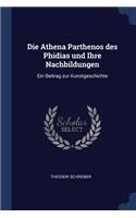 Die Athena Parthenos des Phidias und Ihre Nachbildungen