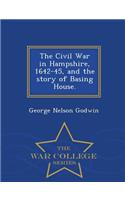 Civil War in Hampshire, 1642-45, and the Story of Basing House. - War College Series