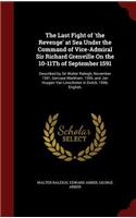 The Last Fight of 'the Revenge' at Sea Under the Command of Vice-Admiral Sir Richard Grenville on the 10-11th of September 1591
