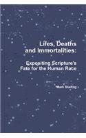 Lifes, Deaths and Immortalities