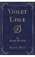 Violet Lisle (Classic Reprint)