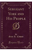 Sergeant York and His People (Classic Reprint)