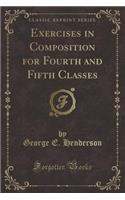 Exercises in Composition for Fourth and Fifth Classes (Classic Reprint)