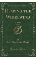 Reaping the Whirlwind, Vol. 1 of 3: A Novel (Classic Reprint)(English)