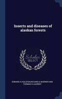 INSECTS AND DISEASES OF ALASKAN FORESTS
