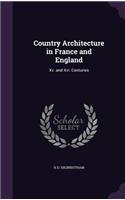 Country Architecture in France and England: Xv. and Xvi. Centuries