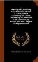 Holy Bible, According to the Authorized Version (A.D. 1611), With an Explanatory and Critical Commentary and a Revision of the Translation, by Bishops and Other Clergy of the Anglican Church