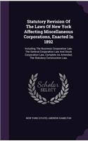 Statutory Revision of the Laws of New York Affecting Miscellaneous Corporations, Enacted in 1892