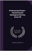 Professional Paper - United States Geological Survey, Issue 59