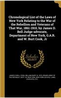 Chronological List of the Laws of New York Relating to the War of the Rebellion and Veterans of That War, 1861-1910, by James D. Bell Judge-Advocate, Department of New York, G.A.R. and W. Burt Cook, Jr