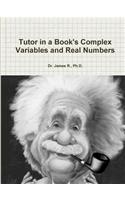 Tutor in a Book's Complex Variables and Real Numbers