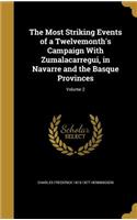 The Most Striking Events of a Twelvemonth's Campaign With Zumalacarregui, in Navarre and the Basque Provinces; Volume 2