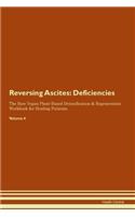 Reversing Ascites: Deficiencies The Raw Vegan Plant-Based Detoxification & Regeneration Workbook for Healing Patients. Volume 4