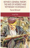 Keynes's General Theory, the Rate of Interest and Keynesian' Economics