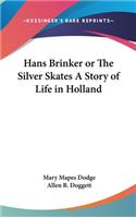 Hans Brinker or The Silver Skates A Story of Life in Holland