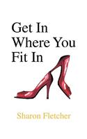 Get in Where You Fit in: (English)