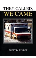 They Called, We Came