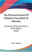 The Physical Growth Of Children From Birth To Maturity