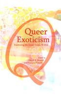 Queer Exoticism: Examining the Queer Exotic Within