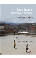Public Space in Informal Settlements: The Barrios of Bogotà