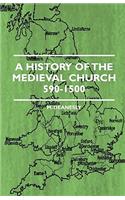 A History Of The Medieval Church 590-1500