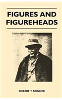 Figures And Figureheads