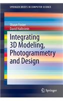 Integrating 3D Modeling, Photogrammetry and Design